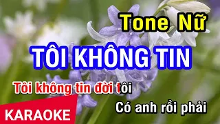 KARAOKE Tôi Không Tin Tone Nữ | Nhan KTV