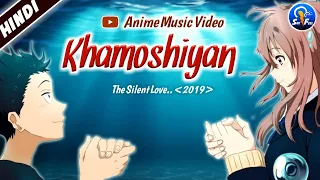 Khamoshiyan - THE SILENT LOVE | [हिंदी―AMV]ᴴᴰ