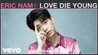 Eric Nam - Love Die Young (Live Performance) | Vevo