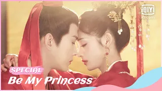 👸Special: The full version of "Be My Princess": Taifu X Princess BE Aesthetics | iQiyi Romance