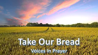Take Our Bread - Voices In Prayer - With lyrics