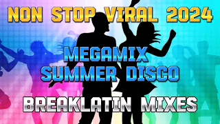 BEST NON STOP VIRAL MEGAMIX SUMMER DISCO PARTY REMIX 2024 | NONSTOP VIRAL BREAKLATIN MIXES #Trending