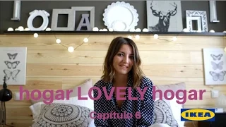 IKEA: hogar LOVELY hogar. Ep.6