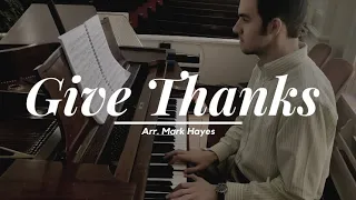 Give Thanks (arr. Mark Hayes) - Piano Cover