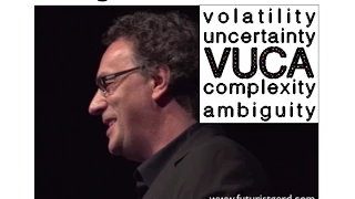 Living in a VUCA world: volatility, uncertainty, complexity, ambiguity (Futurist Gerd Leonhard)