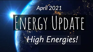 ENERGY UPDATE April 2021:High energies! Truth & Visualization Power. Energy Healers Circles!