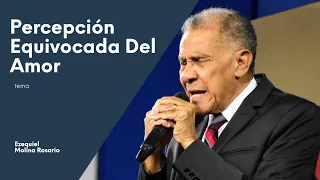 PERCEPCIÓN EQUIVOCADA DEL AMOR  #1515 | Ezequiel Molina Rosario | Predicas Cristianas 2020