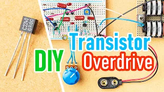 DIY Simple 2 Transistor Circuit Goes From Overdrive To Fuzz! [Guitar Pedal Beginner Build]