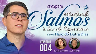 #SALMOS | 004 | Estudando Salmos à Luz do Espiritismo - Haroldo Dutra Dias