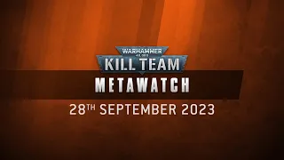 Metawatch: Kill Team – The 28th of September 2023