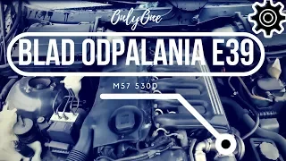 Problem z odpalaniem E39 530D silnik M57