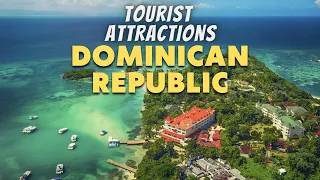 Best Tourist Attractions to Visit & Things To Do in the Dominican Republic