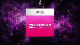 N-sKing - Bad Love (Extended Dub Mix) [ACTIVATE RECORDINGS]