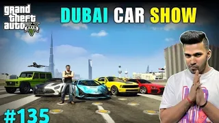 WORLD’S BIGGEST CAR SHOW IN DUBAI | GTA V GAMEPLAY #135 #technogamerz #gta5