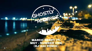 MARCO REBET FT. MSY - NUMBER ONE 《DJ ANI REMIX》