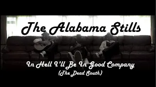 In Hell I'll Be In Good Company (The Dead South Cover) Alabama Stills