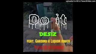 Desiz x Ghasino x LiquorMaffii - Do It (Prod. by Gagabee)