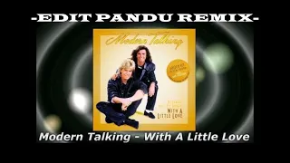 Modern Talking - With A Little Love ( Edit Pandu Remix )