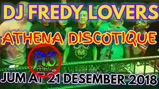 DJ FREDY JUM AT 21 DESEMBER 2018 ATHENA DISCOTIQUE BANJARMASIN HBI DJ FREDY TERBARU 2018 MALAM SABTU