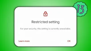 Fix Android 13 "Restricted Setting"
