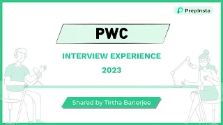 PWC Interview Experience 2023 by - Tirtha Banerjee