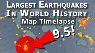 Largest Earthquakes in World History  - Map Timelapse