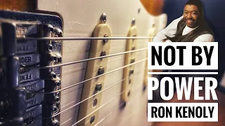 Not By Power - Ron Kenoly | Guitar Cover