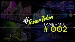 DJ TANER TEKIN - TANERMIX #002