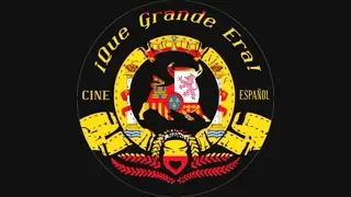 Que GRANDE era el CINE ESPAÑOL