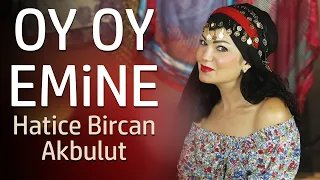 Oy Oy Emine - Hatice Bircan Akbulut