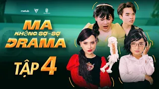 MA KHÔNG SỢ - SỢ DRAMA | Tập 4 | Long Chun, Tun Phạm, Lê Nhân, Duy Khánh