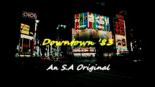 Downtown '83 - An S.A Original