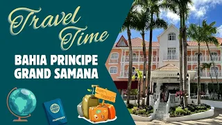 Travel Time: Bahia Principe Grand Samana