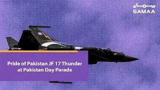 Pride of Pakistan JF 17 Thunder at Pakistan Day Parade | SAMAA TV | March 23, 2019