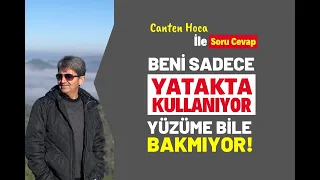 BENİ SADECE YATAKTA KULLANIYOR YÜZÜME BİLE BAKMIYOR! Soru Cevap | Canten Kaya