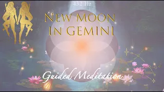 New Moon in Gemini, 30th May 2022 - Guided Meditation- Reconnection & Integration