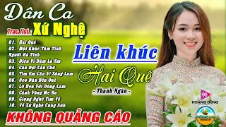 HAI QUÊ ( HOÀNG YẾN - THANH NGÂN ) ➤LK Dân Ca Xứ Nghệ Hay SAY ĐẮM LÒNG NGƯỜI -Nhạc Thôn Quê Remix