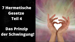 7 Hermetische Gesetze Teil 4 ( Das Prinzip der Schwingung )