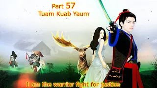 Tuam Kuab Yaum The Warrior fight for justice - Kev hlub ua tau txhau yam ( Part 57 )   3/23/2023