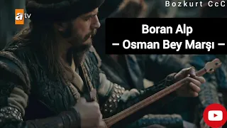 Osman Bey Marşı – Boran Alp ( Kuruluş Osman )