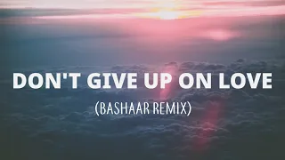 Kygo ft. Sam Tinnesz - Don't Give Up On Love (Bashaar Remix) [Lyrics]