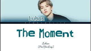 LUHAN 'THE MOMENT' COLOR CODED LYRICS [CHI|PIN|ENG]