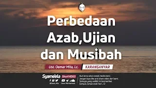 Perbedaan Azab,Ujian dan Musibah | Ust. Oemar Mita, Lc.