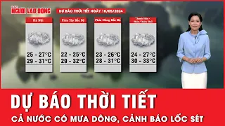 Dự báo thời tiết 10-5: Ba miền đều có mưa dông, cảnh báo lốc sét, mưa đá | Tin tức