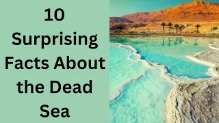 10 Surprising Facts About the Dead Sea