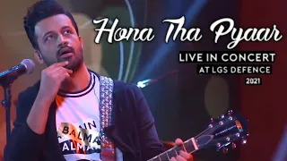 Hona Tha Pyaar : Atif Aslam Live In Concert Atif Aslam Singing Live In Concert At LGS Defence 2021