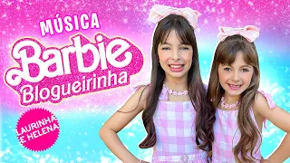 BARBIE BLOGUEIRINHA - MÚSICA Laurinha e Helena ( CLIPE OFICIAL )