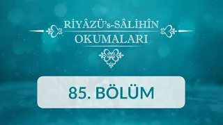 Riyâzü's Sâlihîn Okumaları - 85.Bölüm