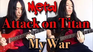 Attack on Titan Season 4 Opening 6/Metal Guitar Cover:My War 進撃の巨人 /僕の戦争 神聖かまってちゃん