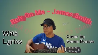 Rely on me - James Smith ( acoustic cover by Senen Benosa with lyrics)@senenbenosa6118